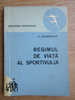 C. Alexandrescu - Regimul de viata al sportivului