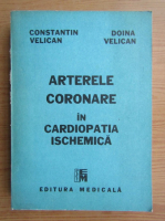 Constantin Velican - Arterele coronare in cardiopatia ischemica