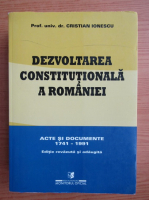 Cristian Ionescu - Dezvoltarea constitutionala a Romaniei