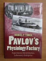 Daniel P. Todes - Pavlov's physiology factory