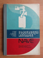 E. Calina, D. Popescu - Constructii metalice. Nave. Manual pentru licee industriale cu profil de mecanca, clasa a XI-a si scoli prodesionale (1978)