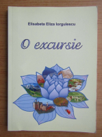 Elisabeta Eliza Iorgulescu - O excursie