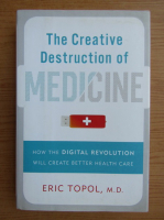 Eric Topol - The creative destruction of medicine