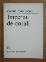Anticariat: Florin Costinescu - Imperiul de corali