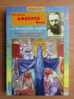 Florin Dutu - Parintele Arsenie Boca la manastirea Prislop in epoca tortionarilor comunisti 1948-1959
