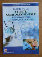 Gabriela Iorgulescu - Elemente de stiinte comportamentale si neurostiinte in medicina dentara