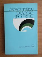 Anticariat: George Timcu - Dialog ipotetic