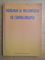 Indrumar al militantului de centru-dreapta