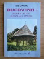 Ioan Capreanu - Bucovina. Istorie si cultura romaneasca