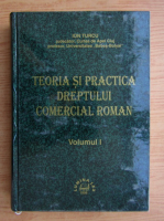 Ion Turcu - Teoria si practica dreptului comercial roman, volumul 1