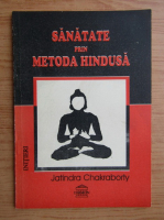 Jatindra Chakraborty - Sanatate prin metoda hindusa