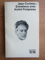 Jean Cocteau - Entretiens avec Andre Fraigneau