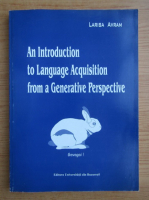Larisa Avram - An introduction to language acquisition from a generative perspective 