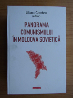 Liliana Corobca - Panorama comunismului in Moldova sovietica