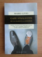 Mario Livio - Gafe stralucite de la Darwin la Einstein