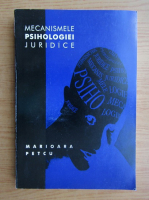 Marioara Petcu - Mecanismele psihologiei juridice