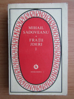 Mihail Sadoveanu - Fratii Jderi (volumul 1)