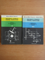 Mircea Mihail Popovici - Mecanica tehnica pentru muncitori (2 volume)