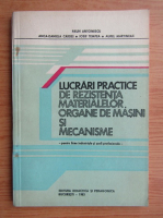Paun Antonescu - Lucrari practice de rezistenta materialelor, organe de masini si mecanisme pentru licee industriale si scoli profesionale (1983)