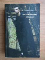Richard Russo - Nu sunt fraierul nimanui (volumul 1)