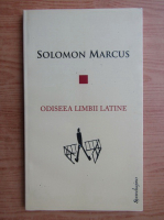 Solomon Marcus - Odiseea limbii latine