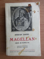 Stefan Zweig - Magellan. Omul si fapta sa (1938)