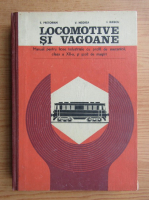 Victor Negrea - Locomotive si vagoane. Manual pentru licee industriale cu profil de mecanica, clasa a XII-a si scoli de maistri (1977)