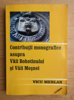 Vicu Merlan - Contributii monografice asupra Vaii Bohotinului si Vaii Mosnei