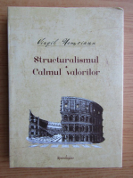 Virgil Nemoianu - Structuralismul. Calmul valorilor (volumul 1)