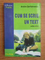 Andra Serbanescu - Cum se scrie un text