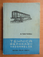 Aurel Teriteanu - Tehnica repararii vagoanelor