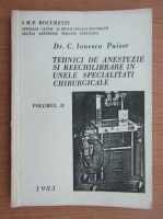 Constantin Ionescu Puisor - Tehnici de anestezie si reechilibrare in unele specialitati chirurgicale (volumul 2)