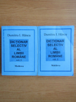 Dumitru I. Hancu - Dictionar selectiv al limbii romane (2 volume)