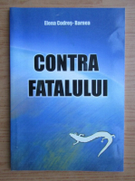 Elena Codres Barnea - Contra fatalului