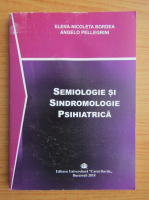 Elena Nicoleta Bordea - Semiologie si sindromologie psihiatrica