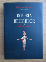 Giovanni Filoramo - Istoria religiilor, volumul 1. Religiile antice