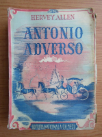 Hervey Allen - Antonio Adverso (volumul 1, 1942)