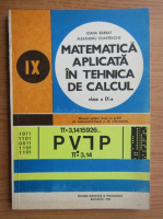 Ioana Barbat - Matematica aplicata in tehnica de calcul, clasa a IX-a. Manual pentru licee cu profil de matematica-fizica si de informatica (1980)