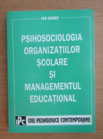 Ion Boboc - Psihosociologia organizatiilor scolare si managementul educational