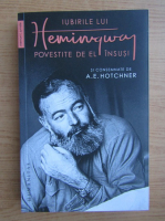 Iubirile lui Hemingway povestite de el insusi