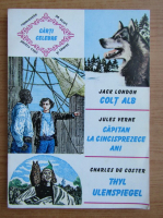 Anticariat: Jack London, Jules Verne, Charles De Coster - Colt alb. Capitan la cincisprezece ani. Thyl Ulenspiegel