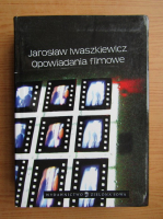 Jaroslaw Iwaszkiewicz - Opowiadania filmowe