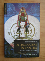 Lama Thubten Yeshe - Introducere in tantra