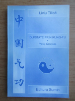 Liviu Tilica - Duritate prin Kung-Fu, Ying Qigong