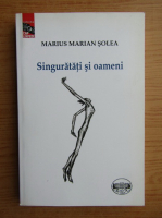 Marius Marian Solea - Singuratati si oameni