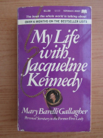 Mary Barelli Gallagher - My life with Jacqueline Kennedy