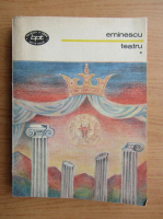 Mihai Eminescu - Teatru (volumul 1)