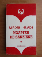 Mircea Eliade - Noaptea de sanziene (volumul 1)