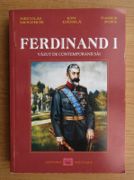 Neculai Moghior - Ferdinand I, vazut de contemporanii sai