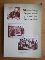 Nicolae Iorga - Nicolae Iorga despre secui si rostul lor intre romani